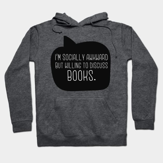 I'm Socially Awkward But Willing To Discuss Books Hoodie by lulubee